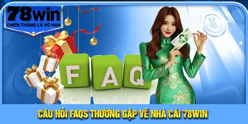Trang Chủ 18 Câu hỏi thường gặp về nhà cái 78WIN