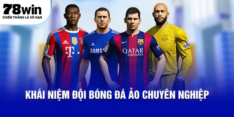 Khái niệm đội bóng đá ảo chuyên nghiệp