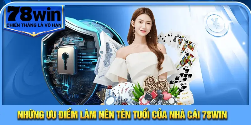 Trang Chủ 13 Những ưu điểm làm nên tên tuổi của nhà cái 78Win