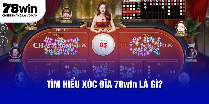 Tìm hiểu Xóc đĩa 78Win là gì?